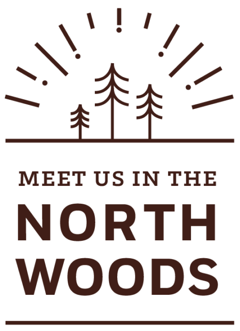Meet us in the Northwoods